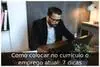 Como colocar no currículo o emprego atual: 7 dicas