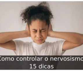 Como controlar o nervosismo: 15 dicas Como controlar o nervosismo