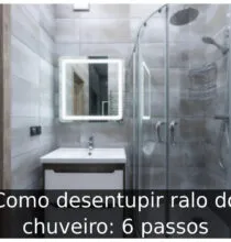 Como desentupir ralo do chuveiro: 6 passos