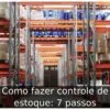 Como fazer controle de estoque: 7 passos