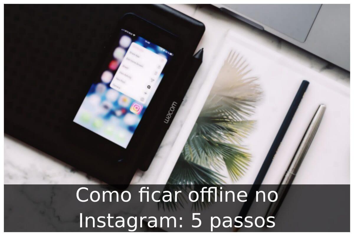 Como Ficar Offline No Instagram 5 Passos Portal Útil