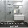 Como limpar chuveiro: 5 passos