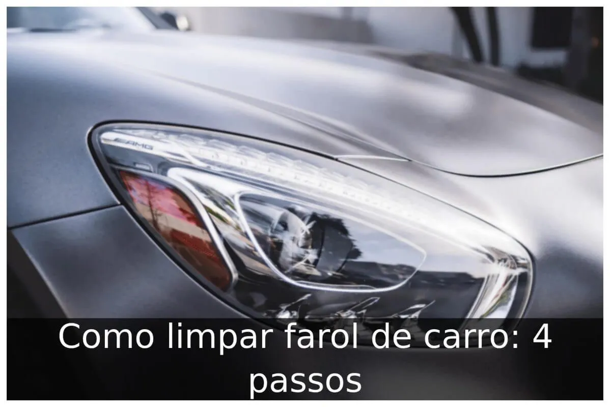 Como limpar farol de carro: 4 passos