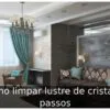Como limpar lustre de cristal: 8 passos Como limpar lustre de cristal: 8 passos