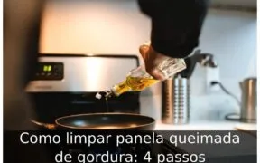 Como limpar panela queimada de gordura: 4 passos