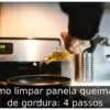 Como limpar panela queimada de gordura: 4 passos