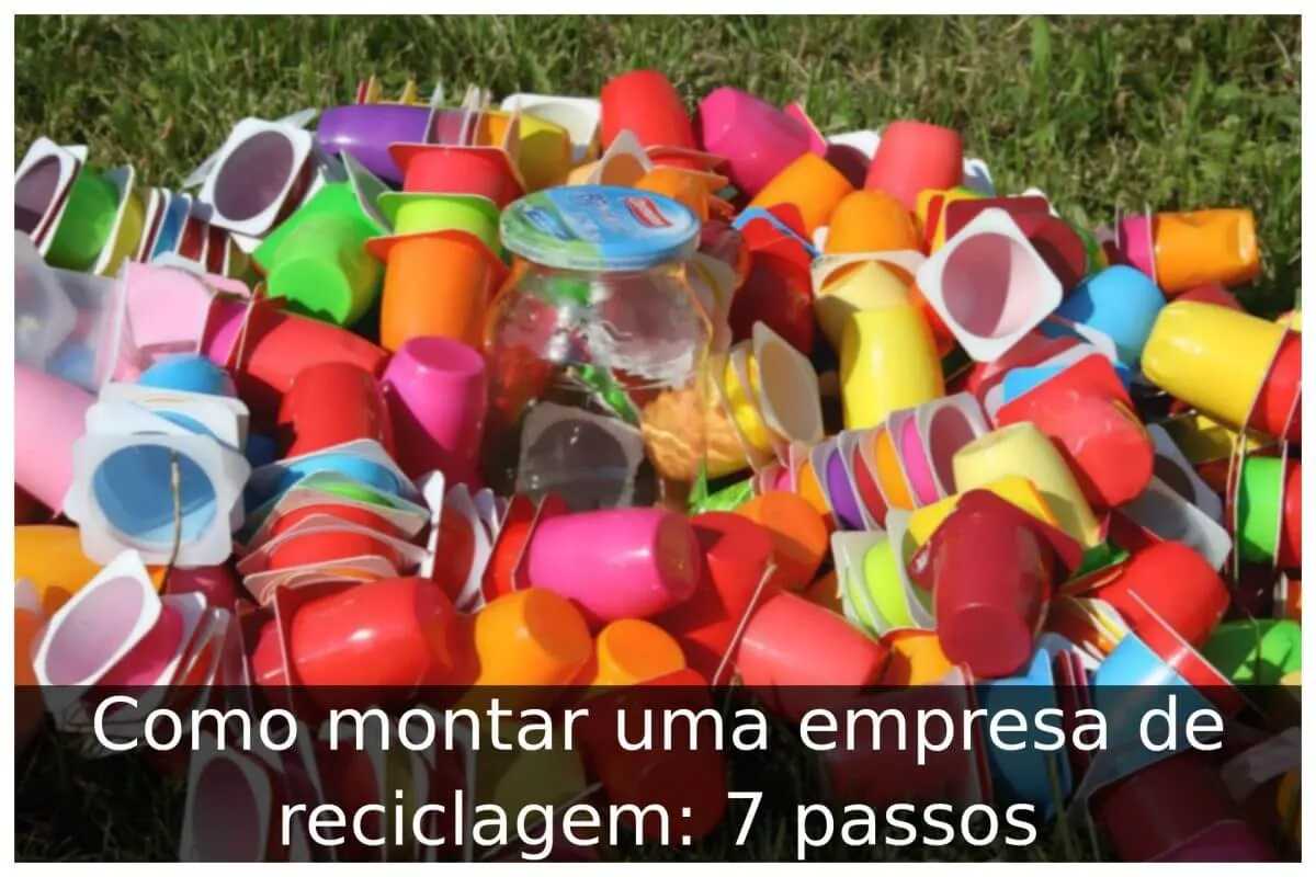 Como montar uma empresa de reciclagem: 7 passos