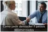 Como pedir demissão: 7 passos recomendados