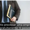 Como processar uma empresa gratuitamente: 6 passos