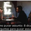 Como puxar assunto: 8 dicas e perguntas para puxar assunto