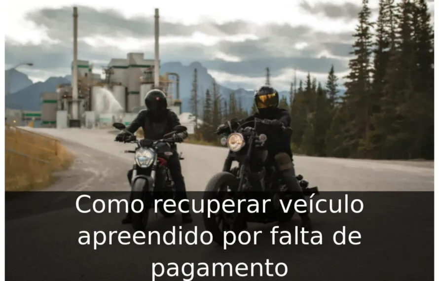 Como recuperar veículo apreendido por falta de pagamento