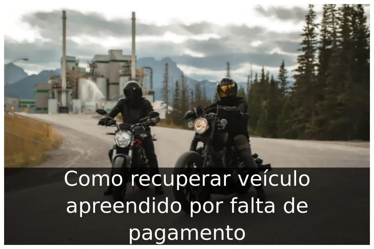 Como recuperar veículo apreendido por falta de pagamento