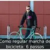 Como regular marcha de bicicleta: 6 passos Como regular marcha de bicicleta: 6 passos