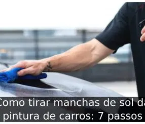 Como tirar manchas de sol da pintura de carros