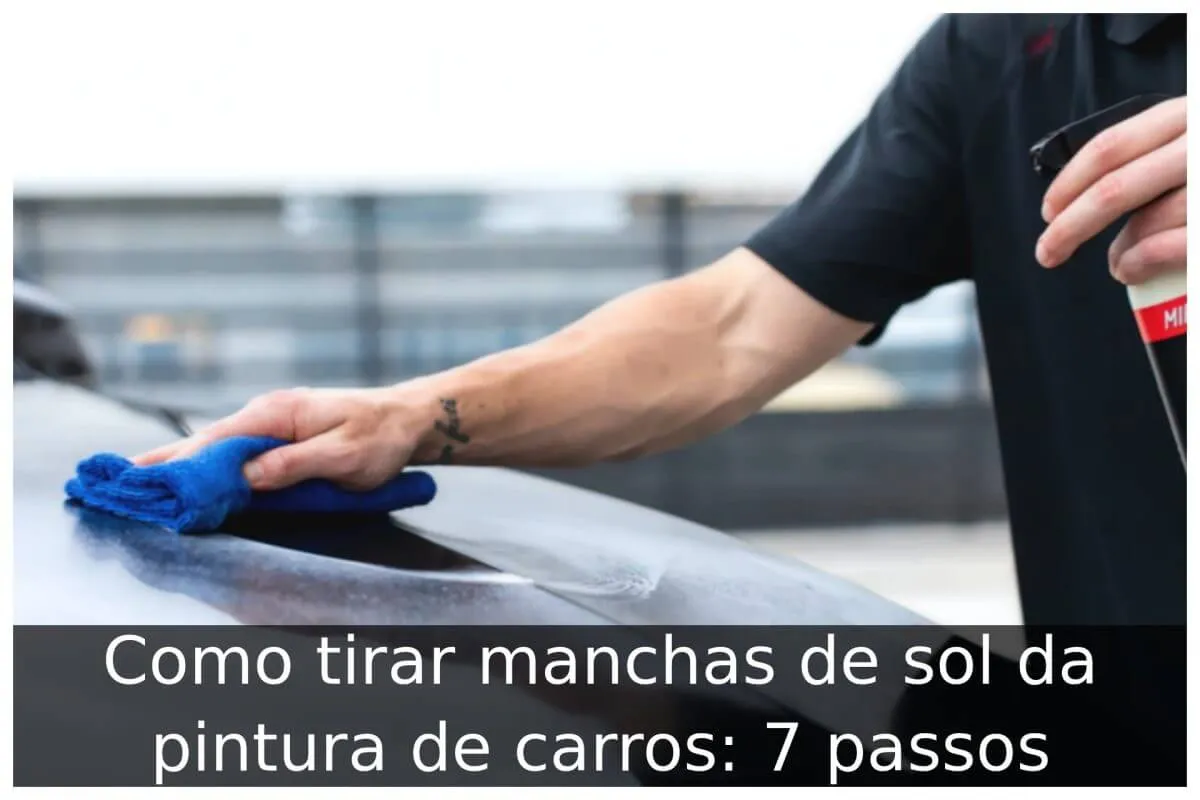 Como tirar manchas de sol da pintura de carros: 7 passos