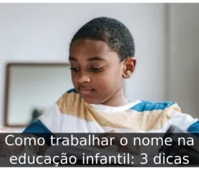 Como trabalhar o nome na educação infantil