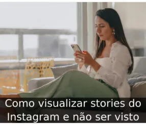 Como visualizar stories do Instagram e não ser visto
