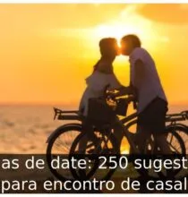 Ideias de date: 250 sugestões para encontro de casal