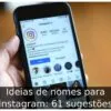 Ideias de nomes para Instagram: 61 sugestões