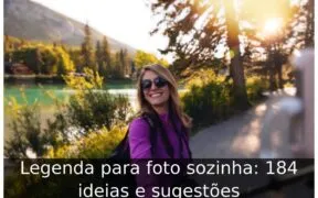 Legenda para foto sozinha: 184 ideias e sugestões