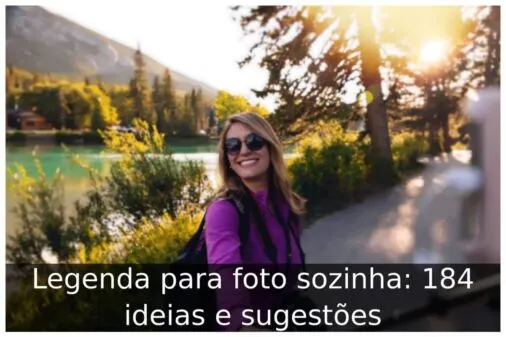 Legenda para foto sozinha: 184 ideias e sugestões