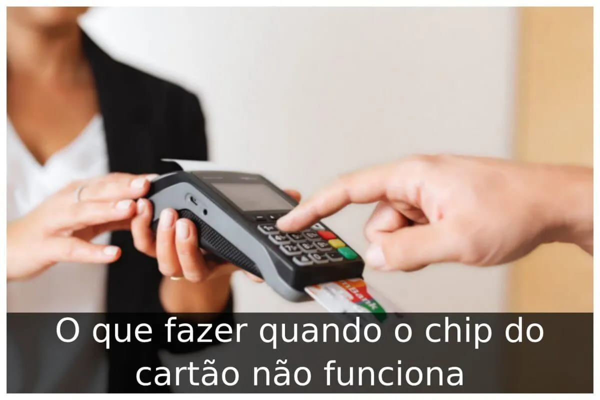 O que fazer quando o chip do cartão não funciona