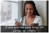 O que precisa para fazer um cartão de crédito