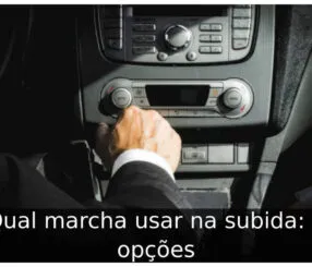 Qual marcha usar na subida: 2 opções Qual marcha usar na subida