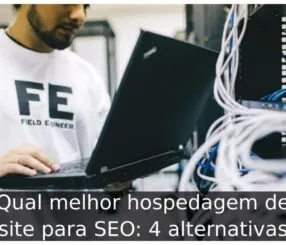 Qual melhor hospedagem de site para SEO