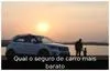 Qual o seguro de carro mais barato