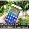 Quanto custa para criar um aplicativo: 3 exemplos