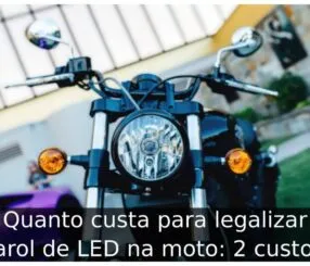 Quanto custa para legalizar farol de LED na moto