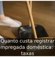Quanto custa registrar empregada doméstica: 3 taxas