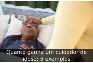 Quanto ganha um cuidador de idoso: 5 exemplos