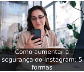 Como aumentar a segurança do Instagram