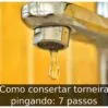 Como consertar torneira pingando: 7 passos