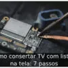 Como consertar TV com listras na tela: 7 passos