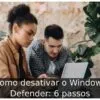 Como desativar o Windows Defender: 6 passos