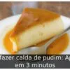 Como fazer calda de pudim: Aprenda em 3 minutos