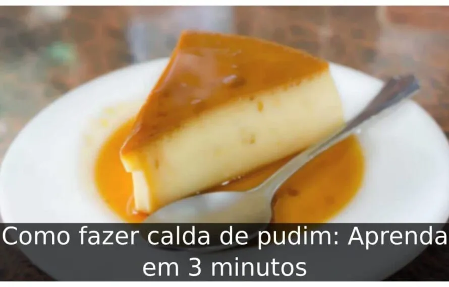 Como fazer calda de pudim: Aprenda em 3 minutos Como fazer calda de pudim