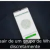 Como sair de um grupo de WhatsApp discretamente