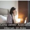 Como vender Avon pela internet: 10 dicas