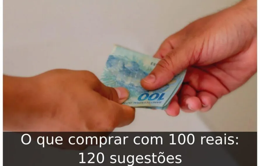 O que comprar com 100 reais: 120 sugestões O que comprar com 100 reais