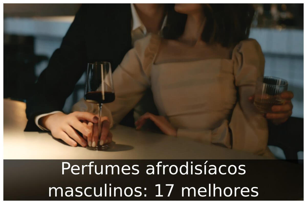Perfumes afrodisíacos masculinos: 17 melhores - Portal Útil
