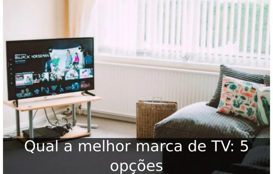 Qual a melhor marca de TV