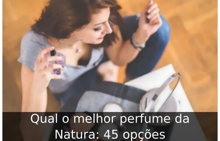 Qual o melhor perfume da natura