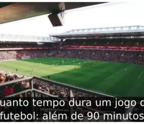 Quanto tempo dura um jogo de futebol