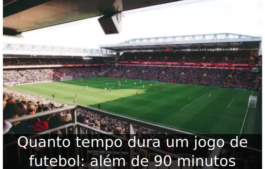 Quanto tempo dura um jogo de futebol