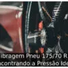 Calibragem Pneu 175/70 R14: Encontrando a Pressão Ideal