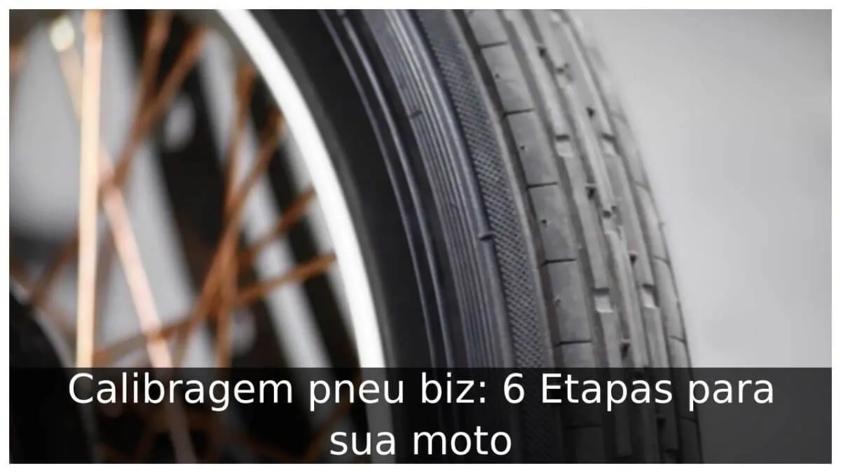 Calibragem pneu biz: 6 Etapas para sua moto